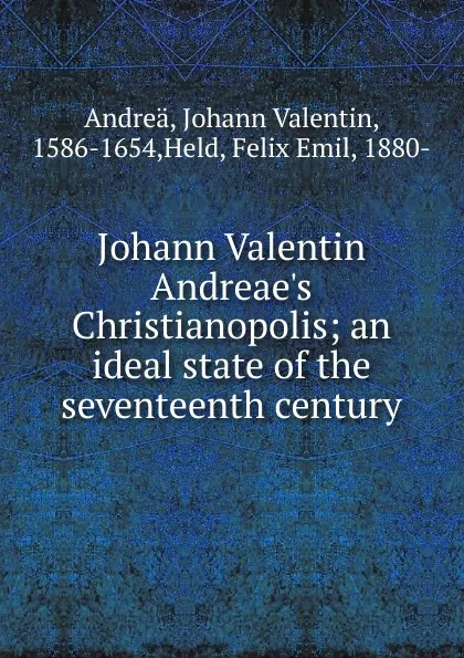 Обложка книги Johann Valentin Andreae.s Christianopolis, Johann Valentin Andreä