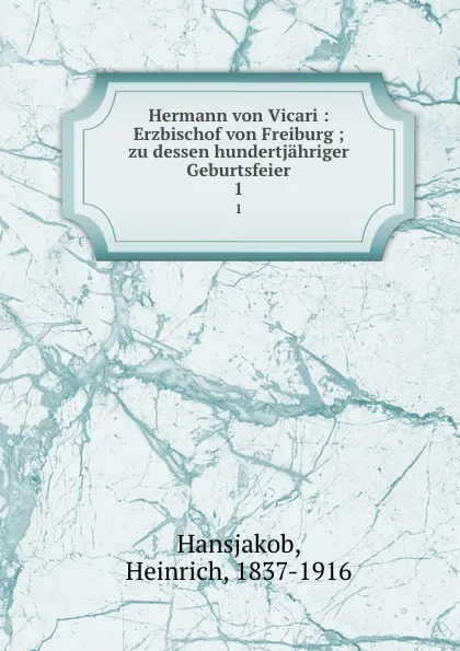 Обложка книги Hermann von Vicari, Heinrich Hansjakob