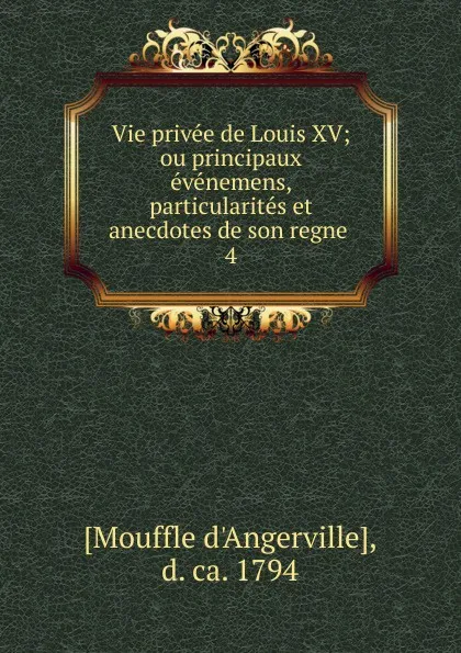 Обложка книги Vie privee de Louis XV, Mouffle d'Angerville