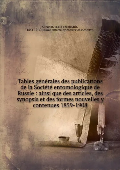 Обложка книги Tables generales des publications de la Societe entomologique de Russie, Vasilii Fedorovich Oshanin