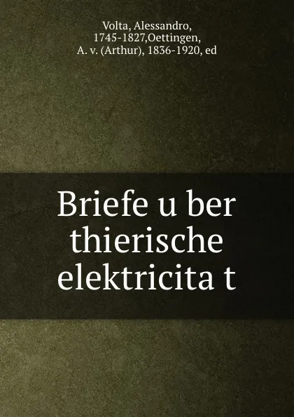 Обложка книги Briefe uber thierische elektricitat, Alessandro Volta