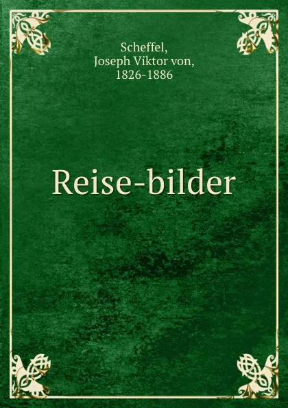 Обложка книги Reise-bilder, Joseph Viktor von Scheffel