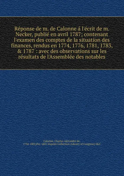 Обложка книги Reponse de m. de Calonne a l.ecrit de m. Necker, publie en avril 1787, Charles Alexandre de Calonne