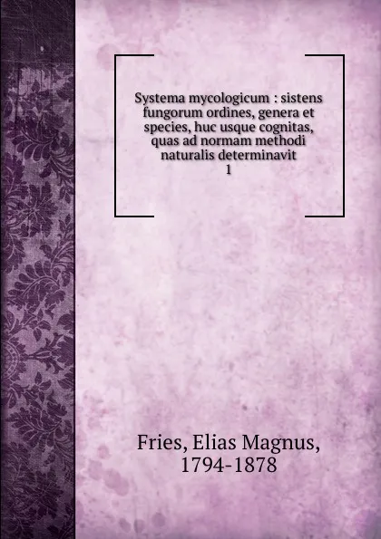 Обложка книги Systema mycologicum, Elias Magnus Fries