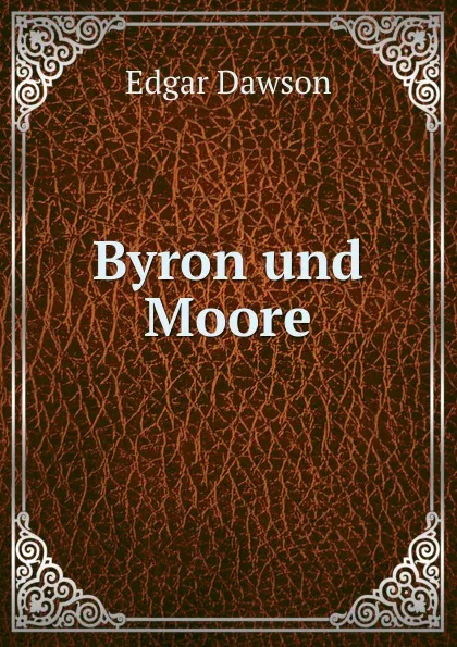 Обложка книги Byron und Moore, Edgar Dawson