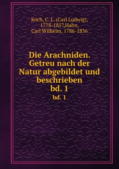 Обложка книги Die Arachniden. Getreu nach der Natur abgebildet und beschrieben, Carl Ludwig Koch