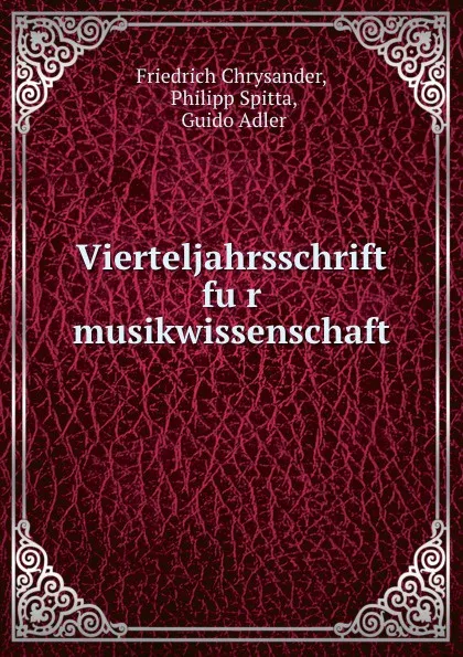 Обложка книги Vierteljahrsschrift fur musikwissenschaft, Friedrich Chrysander