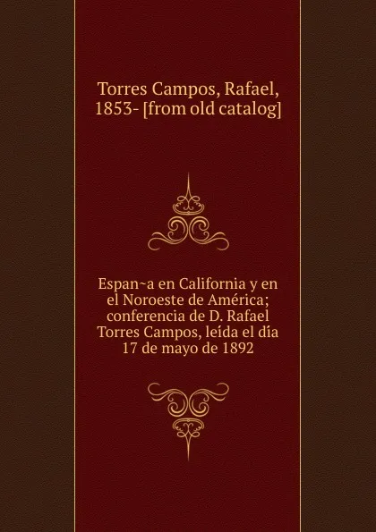 Обложка книги Espana en California y en el Noroeste de America, Torres Campos