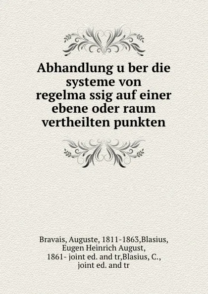 Обложка книги Abhandlung uber die systeme von regelmassig auf einer ebene oder raum vertheilten punkten, Auguste Bravais