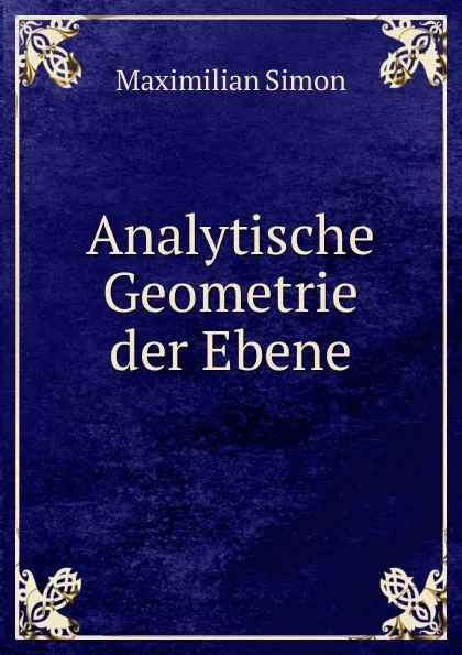 Обложка книги Analytische Geometrie der Ebene, Maximilian Simon