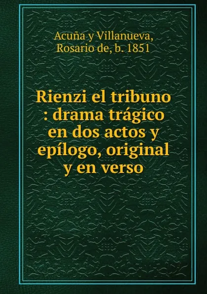 Обложка книги Rienzi el tribuno, Rosario de Acuna y Villanueva