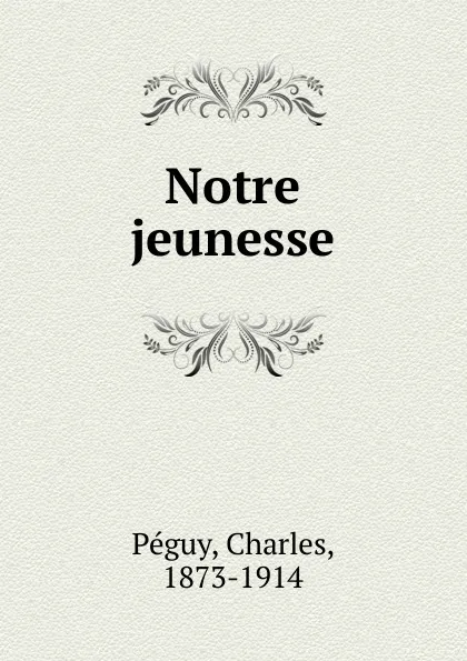 Обложка книги Notre jeunesse, Charles Péguy