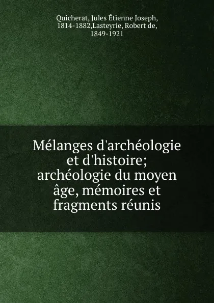 Обложка книги Melanges d.archeologie et d.histoire, Jules Étienne Joseph Quicherat