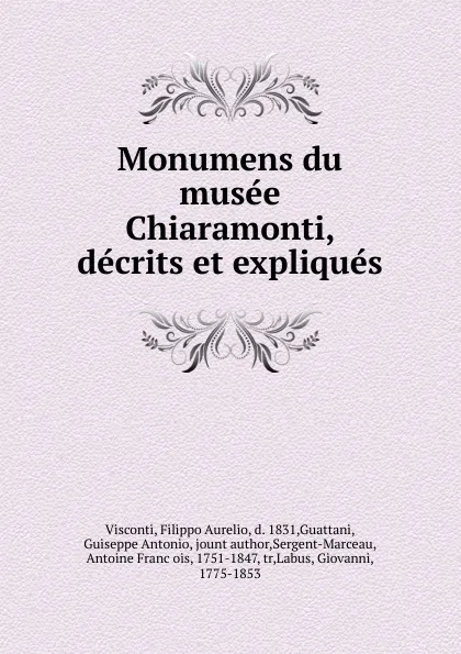 Обложка книги Monumens du musee Chiaramonti, decrits et expliques, Filippo Aurelio Visconti