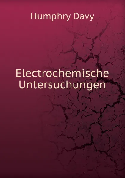 Обложка книги Electrochemische Untersuchungen, Humphry Davy