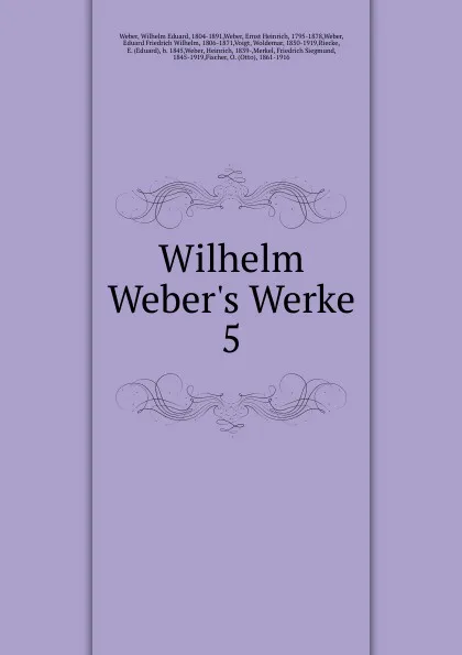 Обложка книги Wilhelm Weber.s Werke, Wilhelm Eduard Weber