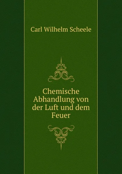 Обложка книги Chemische Abhandlung von der Luft und dem Feuer, Carl Wilhelm Scheele