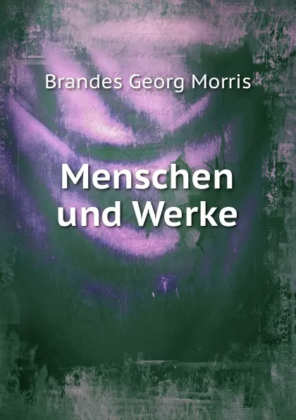 Обложка книги Menschen und Werke, Brandes Georg Morris