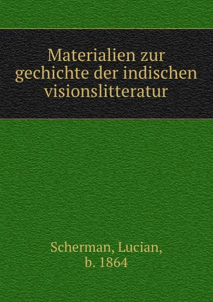 Обложка книги Materialien zur gechichte der indischen visionslitteratur, Lucian Scherman