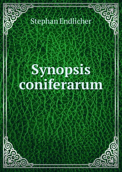 Обложка книги Synopsis coniferarum, Stephan Endlicher