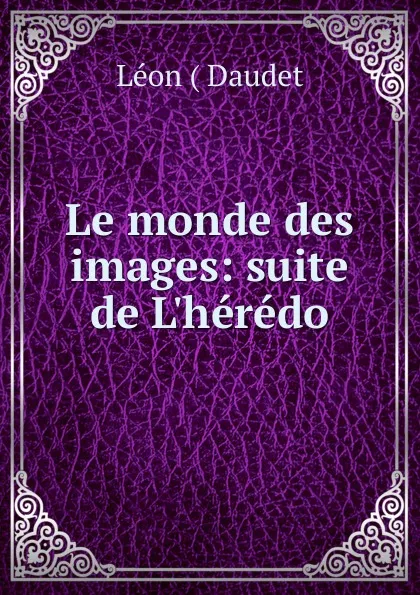 Обложка книги Le monde des images, Léon Daudet