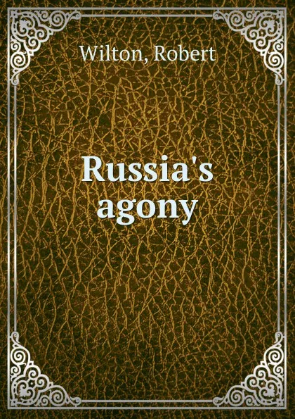 Обложка книги Russia.s agony, Robert Wilton