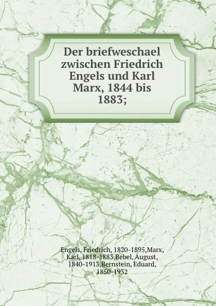 Обложка книги Der briefweschael zwischen Friedrich Engels und Karl Marx, 1844 bis 1883, Friedrich Engels