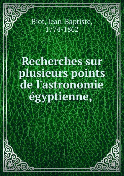 Обложка книги Recherches sur plusieurs points de l.astronomie egyptienne, Jean-Baptiste Biot
