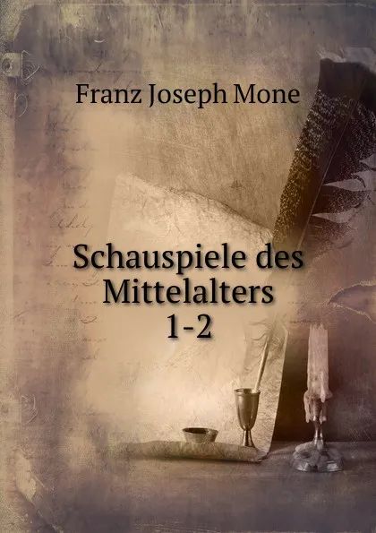 Обложка книги Schauspiele des Mittelalters, Franz Joseph Mone