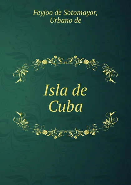 Обложка книги Isla de Cuba, Feyjoo de Sotomayor