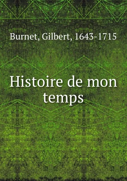 Обложка книги Histoire de mon temps, Burnet Gilbert