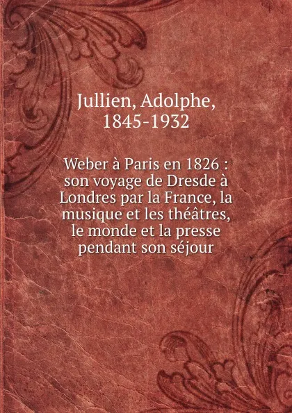 Обложка книги Weber a Paris en 1826, Adolphe Jullien