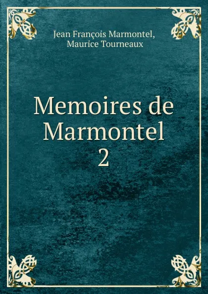 Обложка книги Memoires de Marmontel, Jean François Marmontel