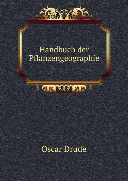 Обложка книги Handbuch der Pflanzengeographie, Oscar Drude