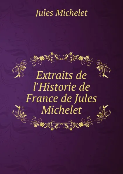 Обложка книги Extraits de l.Historie de France de Jules Michelet, Jules