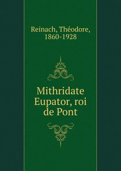 Обложка книги Mithridate Eupator, roi de Pont, Théodore Reinach