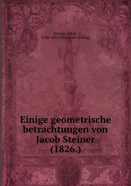 Обложка книги Einige geometrische betrachtungen von Jacob Steiner (1826.), Jakob Steiner