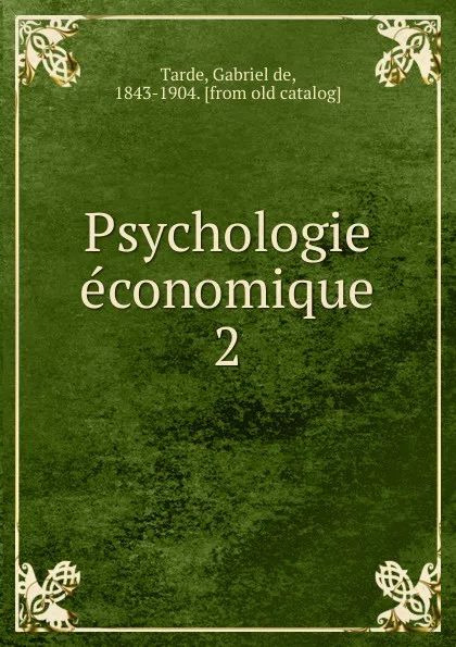 Обложка книги Psychologie economique, Gabriel de Tarde