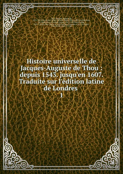 Обложка книги Histoire universelle de Jacques-Auguste de Thou, Jacques-Auguste de Thou