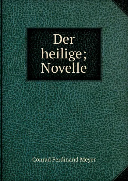 Обложка книги Der heilige, Meyer Conrad Ferdinand