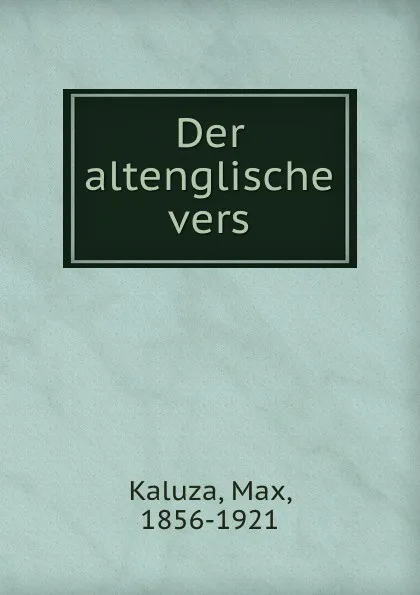 Обложка книги Der altenglische vers, Max Kaluza