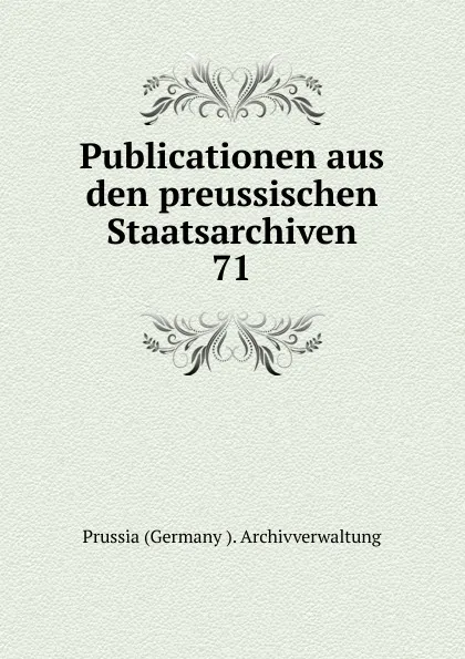 Обложка книги Publicationen aus den preussischen Staatsarchiven., Prussia Germany Archivverwaltung