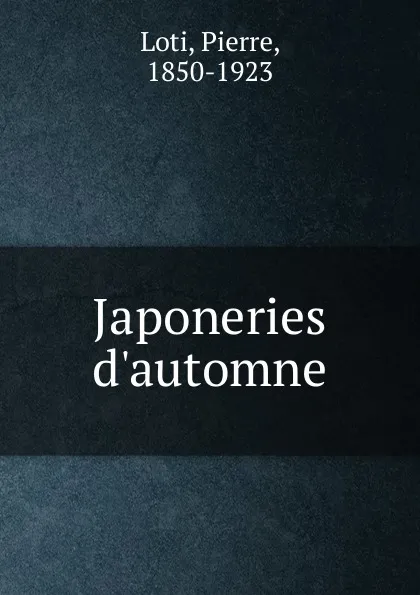 Обложка книги Japoneries d.automne, Pierre Loti