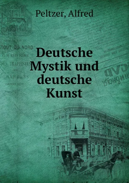 Обложка книги Deutsche Mystik und deutsche Kunst, Alfred Peltzer