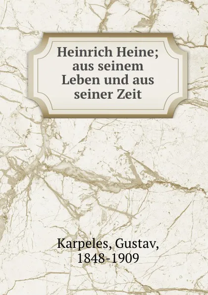 Обложка книги Heinrich Heine, Gustav Karpeles