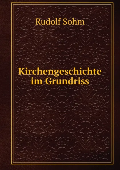 Обложка книги Kirchengeschichte im Grundriss, Rudolf Sohm