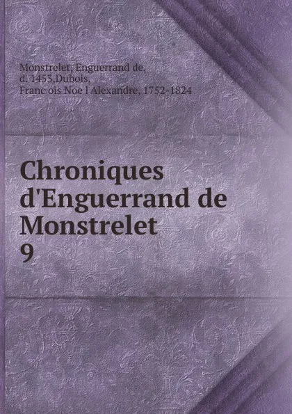 Обложка книги Chroniques d.Enguerrand de Monstrelet, Enguerrand de Monstrelet