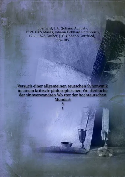 Обложка книги Versuch einer allgemeinen teutschen Synonymik in einem kritisch-philosophischen Worterbuche der sinnverwandten Worter der hochteutschen Mundart, Johann August Eberhard