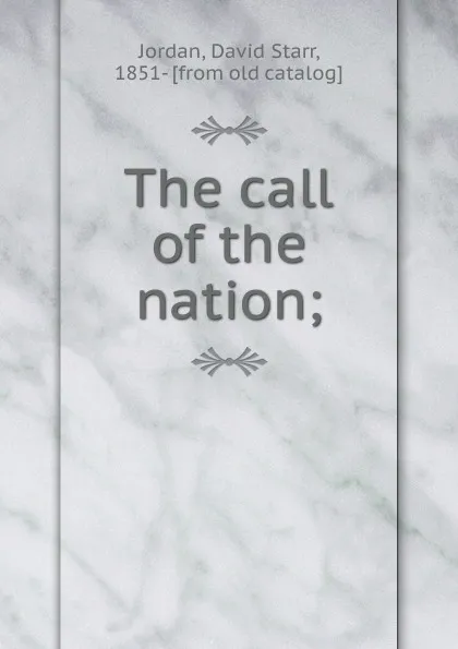 Обложка книги The call of the nation, David Starr Jordan