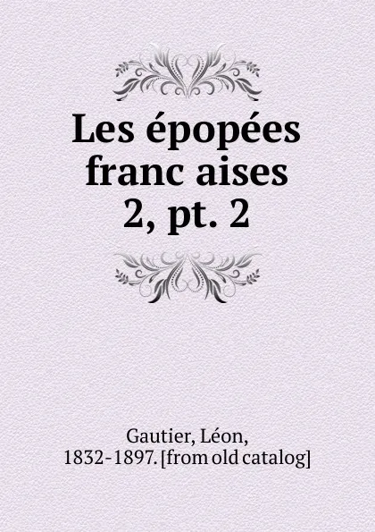 Обложка книги Les epopees francaises, Léon Gautier